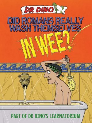 cover image of Did Romans Really Wash Themselves In Wee? and Other Freaky, Funny and Horrible History Facts